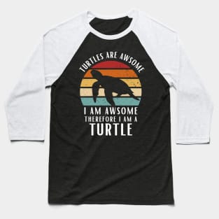 Turtles Are Awesome I am Awesome Therefore I Am Turtle Shirt Gift Baseball T-Shirt